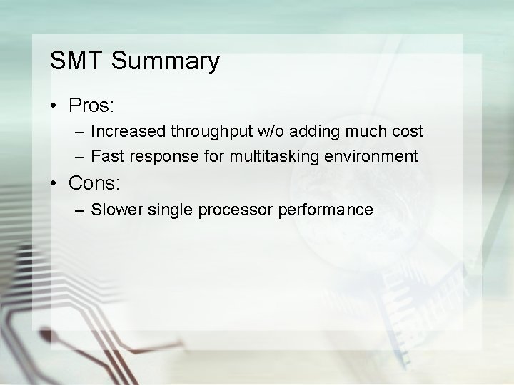 SMT Summary • Pros: – Increased throughput w/o adding much cost – Fast response