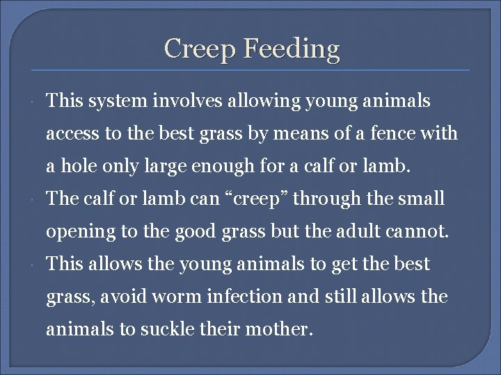 Creep Feeding This system involves allowing young animals access to the best grass by