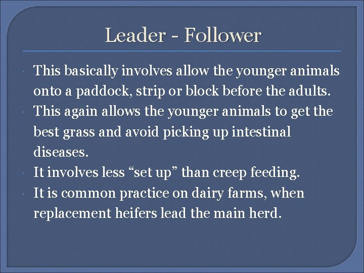 Leader - Follower This basically involves allow the younger animals onto a paddock, strip