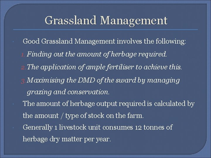Grassland Management Good Grassland Management involves the following: 1. Finding out the amount of