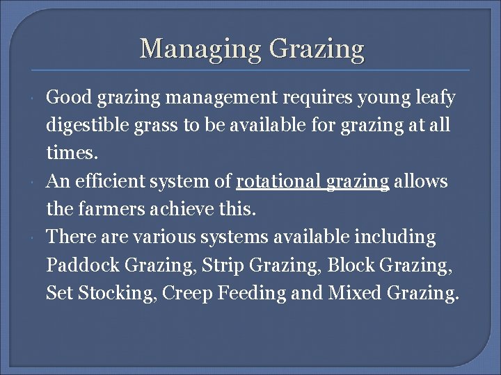 Managing Grazing Good grazing management requires young leafy digestible grass to be available for