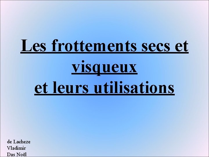 Les frottements secs et visqueux et leurs utilisations de Lacheze Vladimir Das Noël Les frottements secs et visqueux et leurs utilisations de Lacheze Vladimir Das Noël