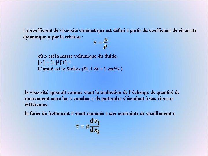 Le coefficient de viscosité cinématique est défini à partir du coefficient de viscosité dynamique Le coefficient de viscosité cinématique est défini à partir du coefficient de viscosité dynamique