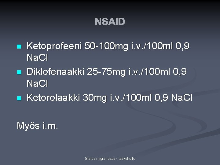 NSAID n n n Ketoprofeeni 50 -100 mg i. v. /100 ml 0, 9 NSAID n n n Ketoprofeeni 50 -100 mg i. v. /100 ml 0, 9