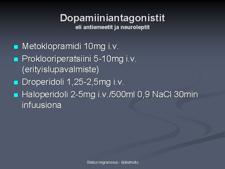 Dopamiiniantagonistit eli antiemeetit ja neuroleptit n n Metoklopramidi 10 mg i. v. Proklooriperatsiini 5
