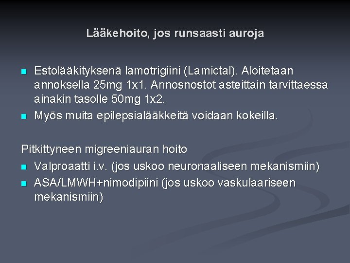 Lääkehoito, jos runsaasti auroja n n Estolääkityksenä lamotrigiini (Lamictal). Aloitetaan annoksella 25 mg 1