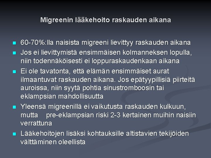 Migreenin lääkehoito raskauden aikana n n n 60 -70%: lla naisista migreeni lievittyy raskauden