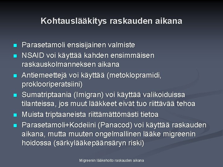 Kohtauslääkitys raskauden aikana n n n Parasetamoli ensisijainen valmiste NSAID voi käyttää kahden ensimmäisen Kohtauslääkitys raskauden aikana n n n Parasetamoli ensisijainen valmiste NSAID voi käyttää kahden ensimmäisen