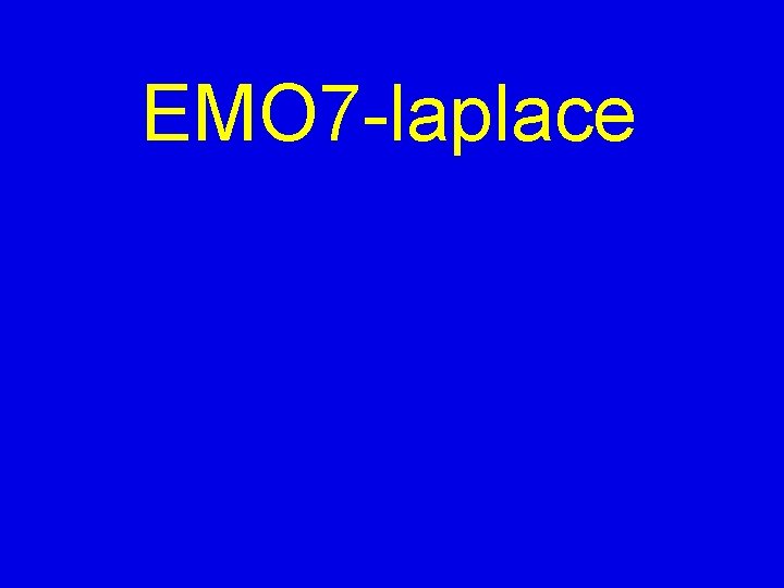 EMO 7 -laplace 