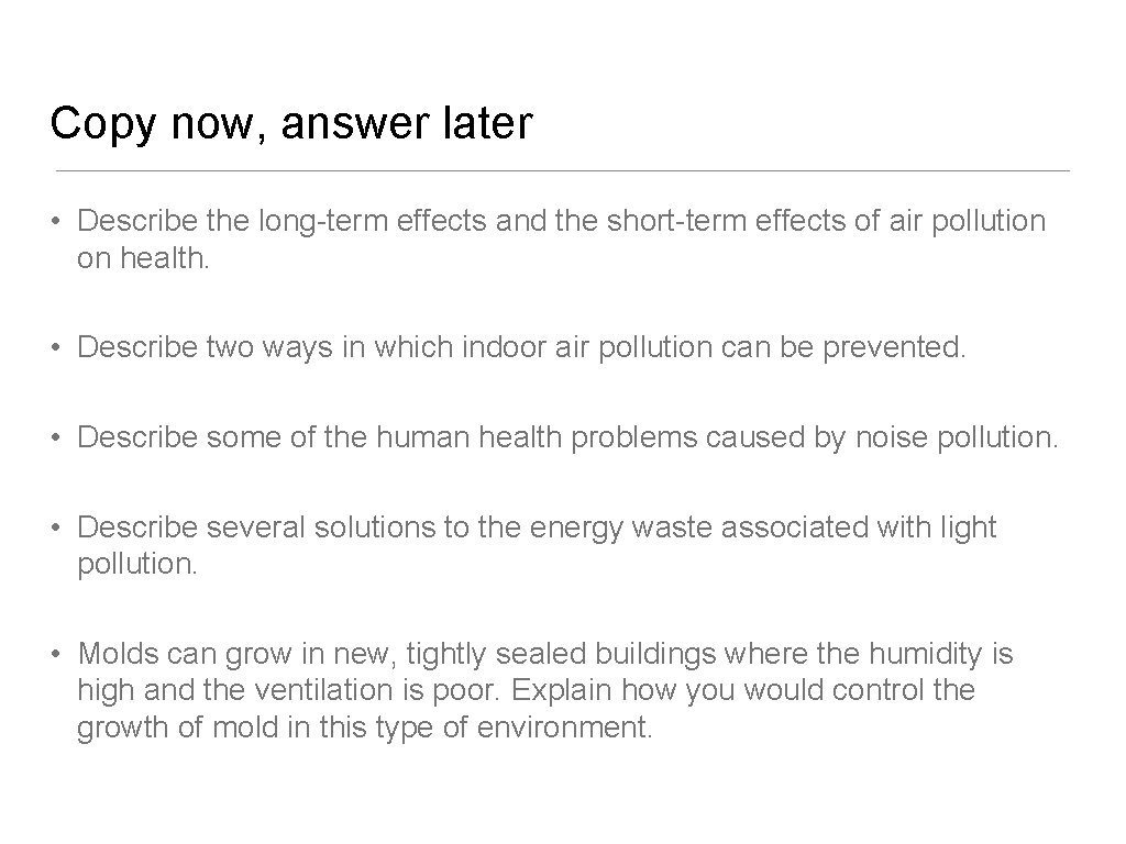 Copy now, answer later • Describe the long-term effects and the short-term effects of