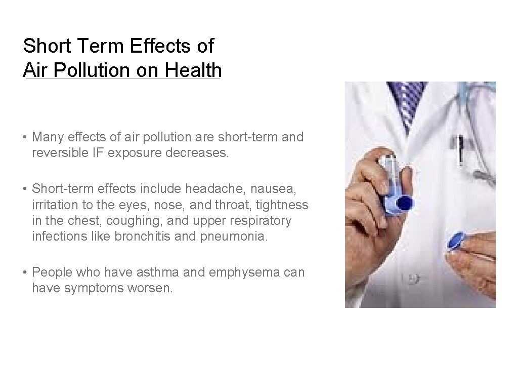 Short Term Effects of Air Pollution on Health • Many effects of air pollution