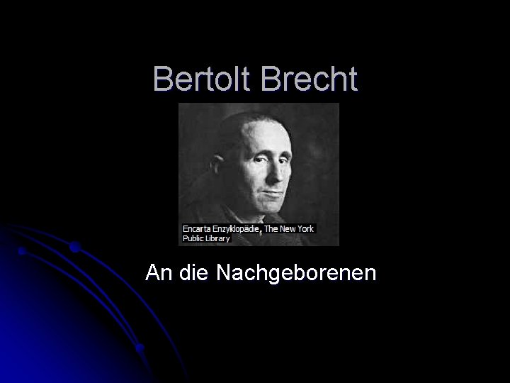 Bertolt Brecht An die Nachgeborenen 