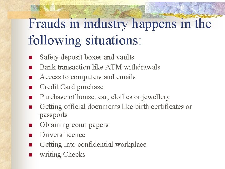 Frauds in industry happens in the following situations: n n n n n Safety