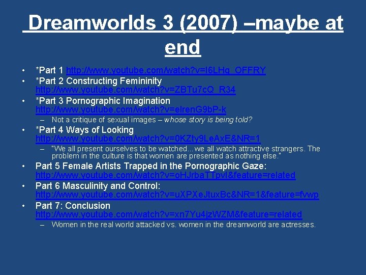 Dreamworlds 3 (2007) –maybe at end • • • *Part 1 http: //www. youtube.