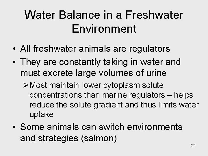 Water Balance in a Freshwater Environment • All freshwater animals are regulators • They