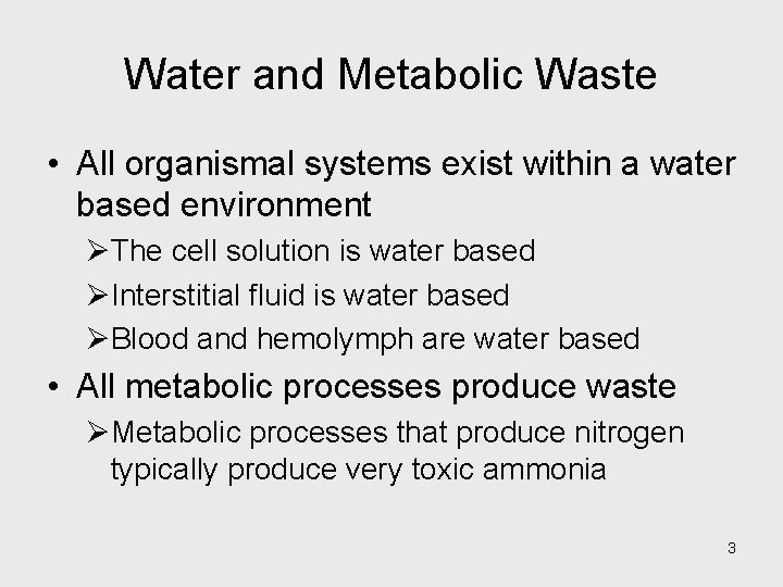 Water and Metabolic Waste • All organismal systems exist within a water based environment