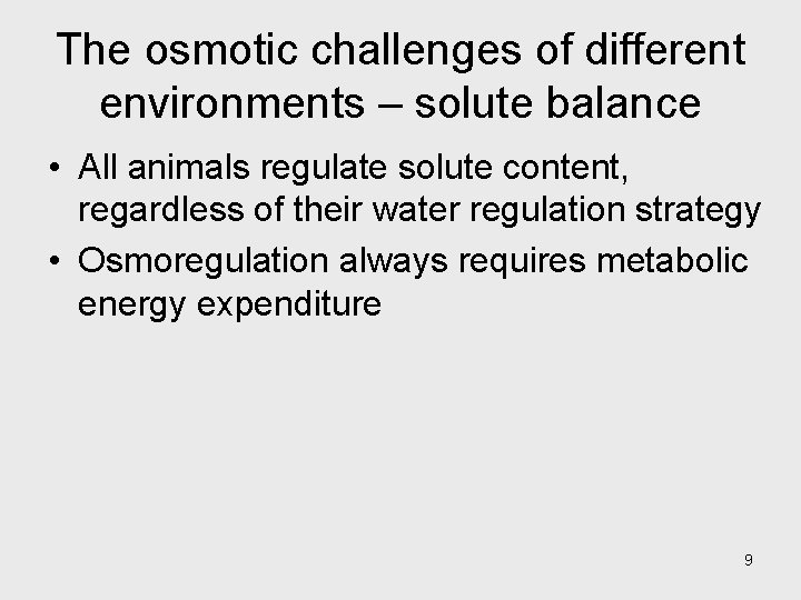The osmotic challenges of different environments – solute balance • All animals regulate solute