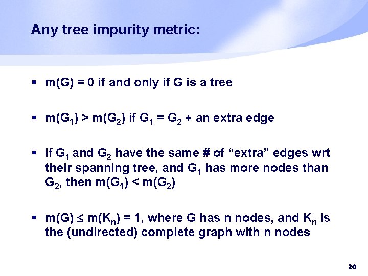 Any tree impurity metric: § m(G) = 0 if and only if G is