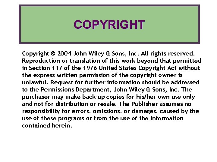 COPYRIGHT Copyright © 2004 John Wiley & Sons, Inc. All rights reserved. Reproduction or