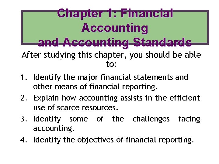 Chapter 1: Financial Accounting and Accounting Standards After studying this chapter, you should be Chapter 1: Financial Accounting and Accounting Standards After studying this chapter, you should be