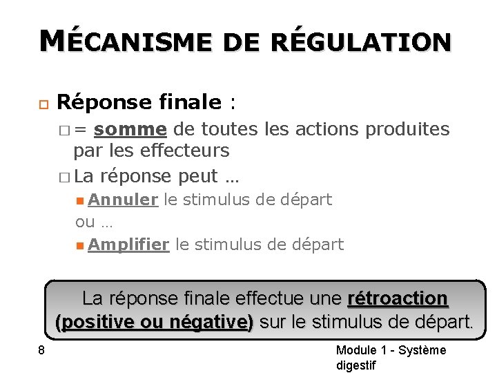 MÉCANISME DE RÉGULATION Réponse finale : �= somme de toutes les actions produites par MÉCANISME DE RÉGULATION Réponse finale : �= somme de toutes les actions produites par