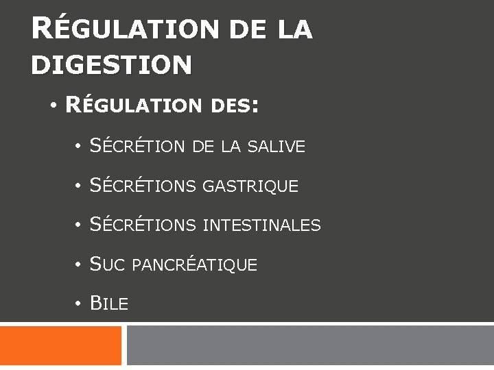 RÉGULATION DE LA DIGESTION • RÉGULATION DES: • SÉCRÉTION DE LA SALIVE • SÉCRÉTIONS RÉGULATION DE LA DIGESTION • RÉGULATION DES: • SÉCRÉTION DE LA SALIVE • SÉCRÉTIONS