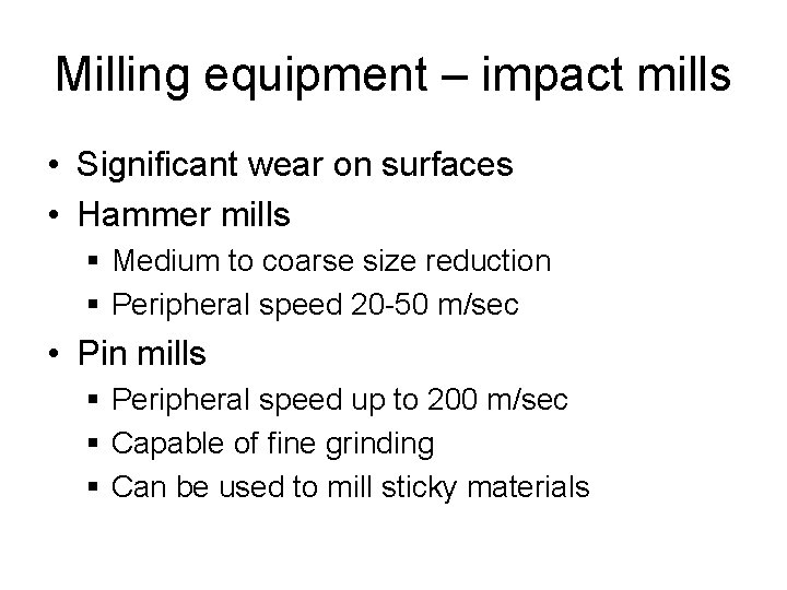 Milling equipment – impact mills • Significant wear on surfaces • Hammer mills §
