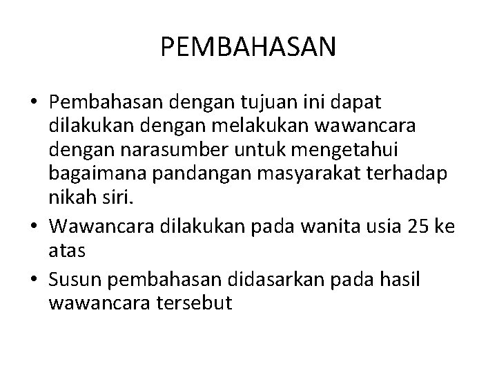 PEMBAHASAN • Pembahasan dengan tujuan ini dapat dilakukan dengan melakukan wawancara dengan narasumber untuk