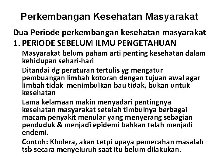 Perkembangan Kesehatan Masyarakat Dua Periode perkembangan kesehatan masyarakat 1. PERIODE SEBELUM ILMU PENGETAHUAN Masyarakat Perkembangan Kesehatan Masyarakat Dua Periode perkembangan kesehatan masyarakat 1. PERIODE SEBELUM ILMU PENGETAHUAN Masyarakat