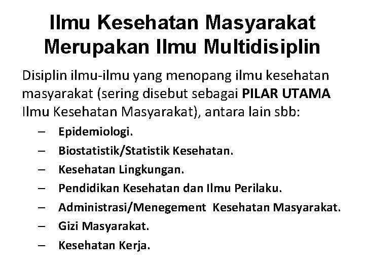 Ilmu Kesehatan Masyarakat Merupakan Ilmu Multidisiplin Disiplin ilmu-ilmu yang menopang ilmu kesehatan masyarakat (sering Ilmu Kesehatan Masyarakat Merupakan Ilmu Multidisiplin Disiplin ilmu-ilmu yang menopang ilmu kesehatan masyarakat (sering