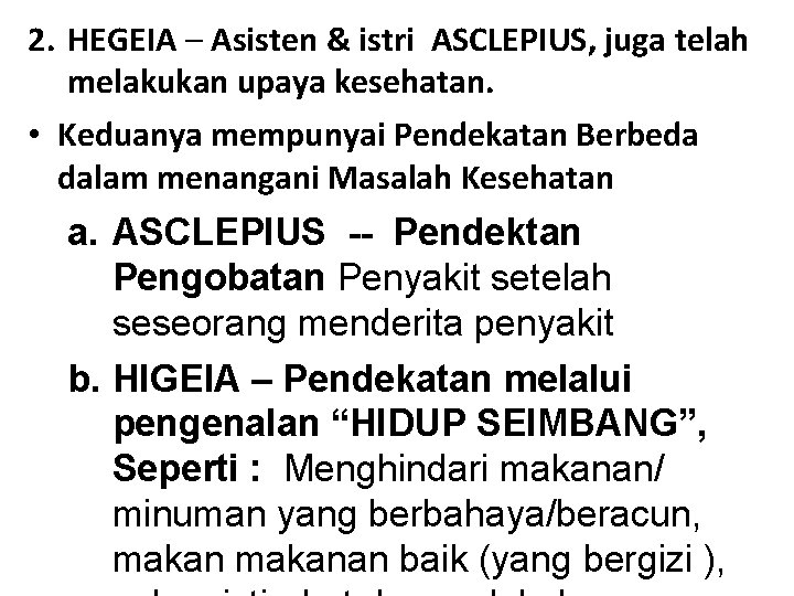 2. HEGEIA – Asisten & istri ASCLEPIUS, juga telah melakukan upaya kesehatan. • Keduanya 2. HEGEIA – Asisten & istri ASCLEPIUS, juga telah melakukan upaya kesehatan. • Keduanya