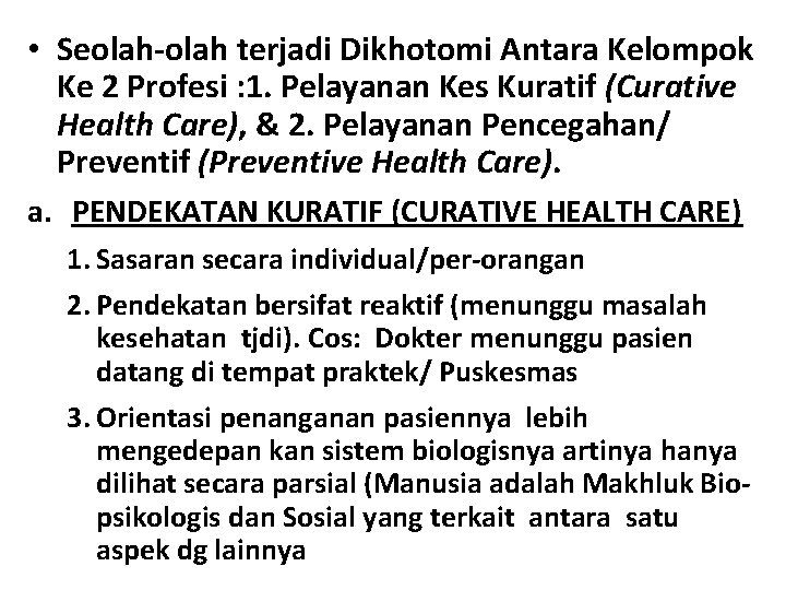 • Seolah-olah terjadi Dikhotomi Antara Kelompok Ke 2 Profesi : 1. Pelayanan Kes • Seolah-olah terjadi Dikhotomi Antara Kelompok Ke 2 Profesi : 1. Pelayanan Kes