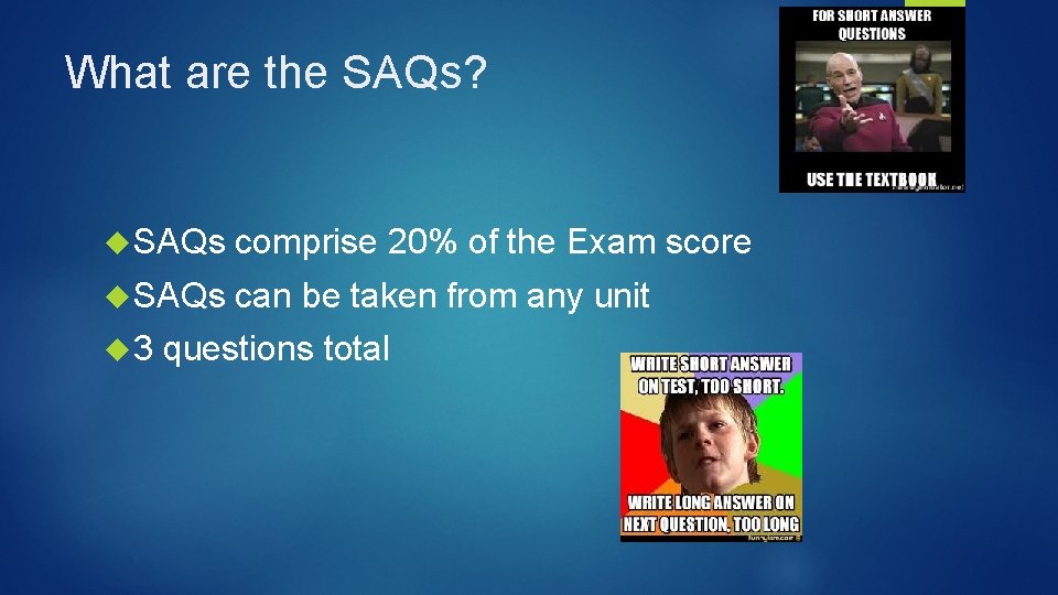 What are the SAQs? SAQs comprise 20% of the Exam score SAQs can be