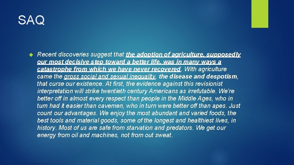 SAQ Recent discoveries suggest that the adoption of agriculture, supposedly our most decisive step