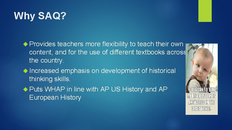 Why SAQ? Provides teachers more flexibility to teach their own content, and for the