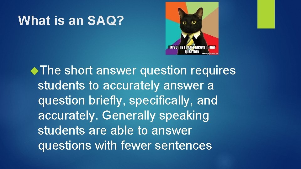 What is an SAQ? The short answer question requires students to accurately answer a