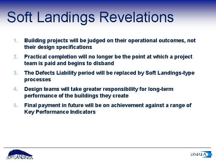 Soft Landings Revelations 1. Building projects will be judged on their operational outcomes, not