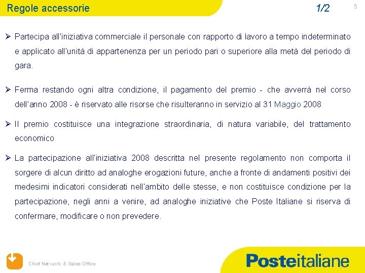 Regole accessorie 1/2 Ø Partecipa all’iniziativa commerciale il personale con rapporto di lavoro a