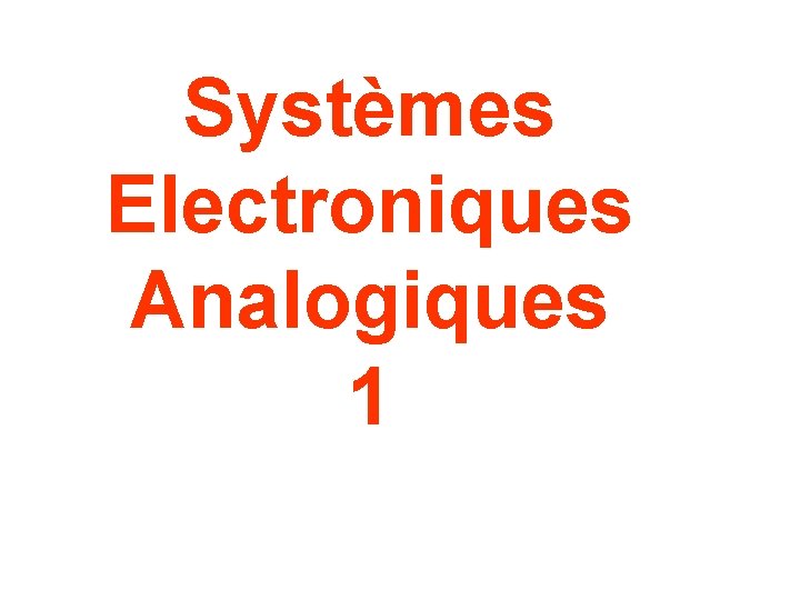 Systèmes Electroniques Analogiques 1 