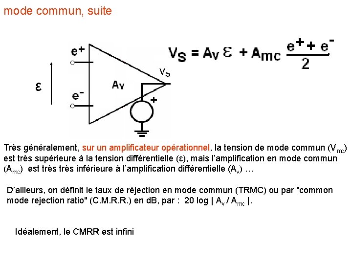 mode commun, suite ε Très généralement, sur un amplificateur opérationnel, la tension de mode