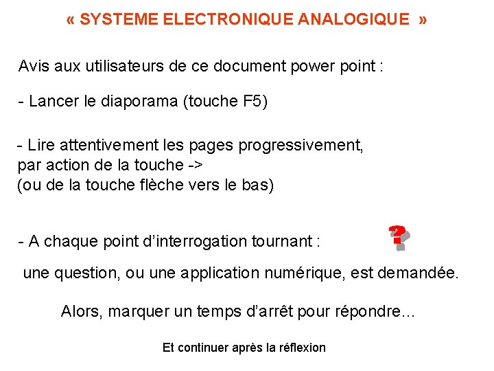  « SYSTEME ELECTRONIQUE ANALOGIQUE » Avis aux utilisateurs de ce document power point