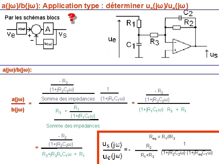 a(jω)/b(jω): Application type : déterminer us(jω)/ue(jω) Par les schémas blocs a(jω)/b(jω): - R 2