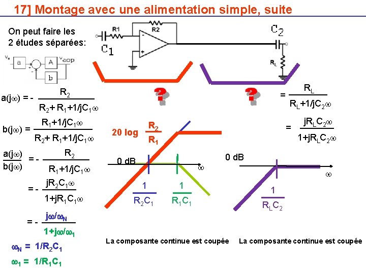 17] Montage avec une alimentation simple, suite On peut faire les 2 études séparées: