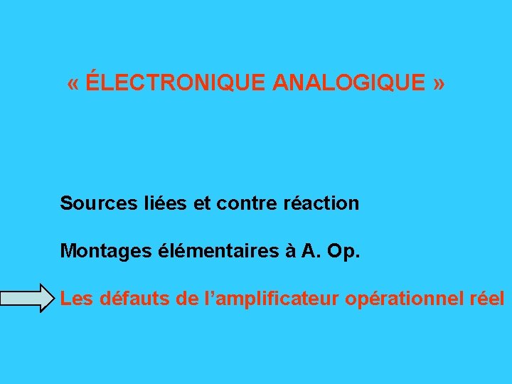  « ÉLECTRONIQUE ANALOGIQUE » Sources liées et contre réaction Montages élémentaires à A.