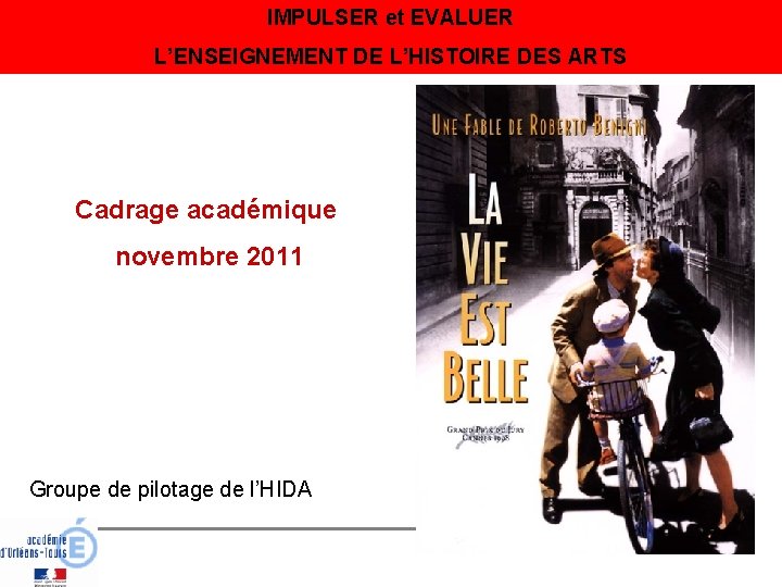 IMPULSER et EVALUER L’ENSEIGNEMENT DE L’HISTOIRE DES ARTS Cadrage académique novembre 2011 Groupe de