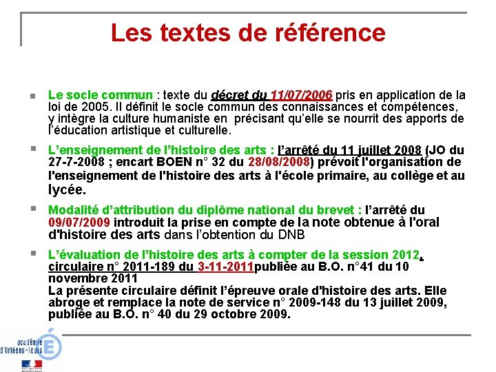 Les textes de référence n Le socle commun : texte du décret du 11/07/2006