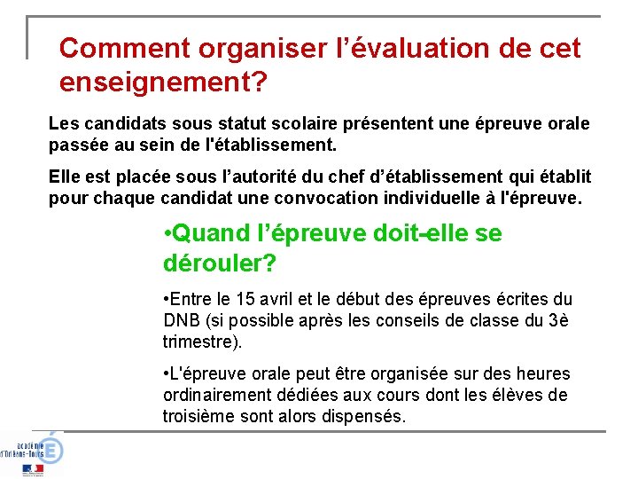 Comment organiser l’évaluation de cet enseignement? Les candidats sous statut scolaire présentent une épreuve