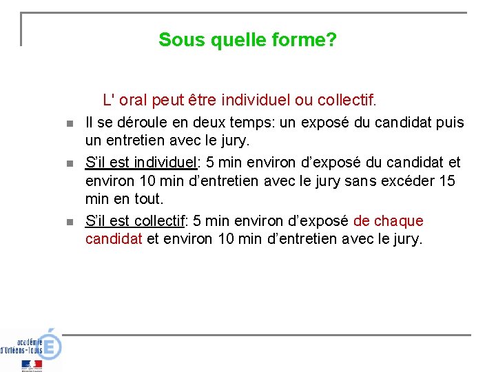 Sous quelle forme? L' oral peut être individuel ou collectif. n n n Il