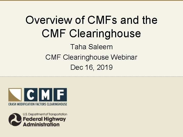 Overview of CMFs and the CMF Clearinghouse Taha Saleem CMF Clearinghouse Webinar Dec 16,