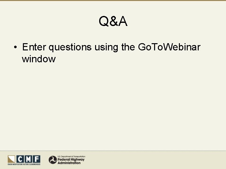 Q&A • Enter questions using the Go. To. Webinar window 